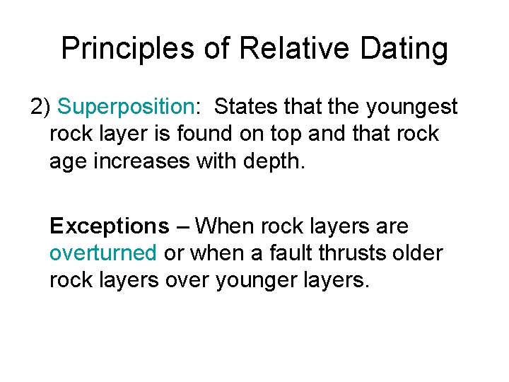 Principles of Relative Dating 2) Superposition: States that the youngest rock layer is found