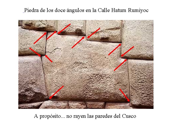 Piedra de los doce ángulos en la Calle Hatum Rumiyoc A propósito. . . Piedra de los doce ángulos en la Calle Hatum Rumiyoc A propósito. . .