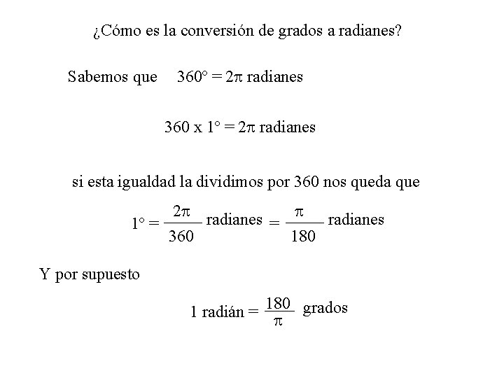 ¿Cómo es la conversión de grados a radianes? Sabemos que 360º = 2 p ¿Cómo es la conversión de grados a radianes? Sabemos que 360º = 2 p