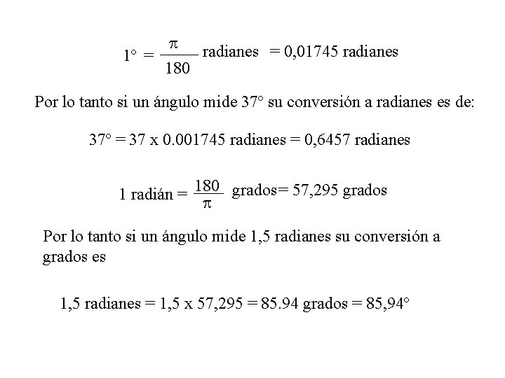 p radianes = 0, 01745 radianes 1º = 180 Por lo tanto si un p radianes = 0, 01745 radianes 1º = 180 Por lo tanto si un