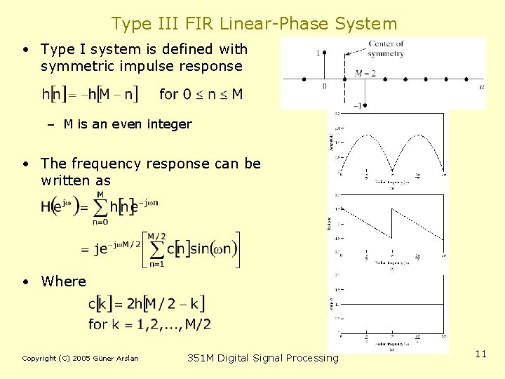 Type III FIR Linear-Phase System • Type I system is defined with symmetric impulse