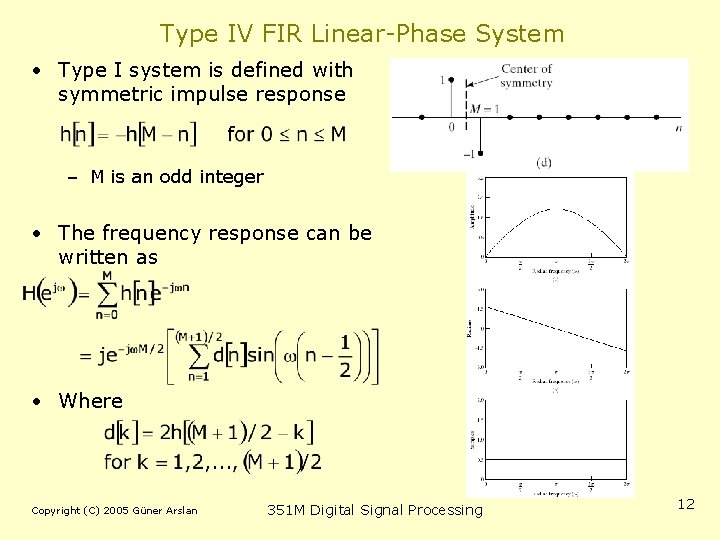 Type IV FIR Linear-Phase System • Type I system is defined with symmetric impulse