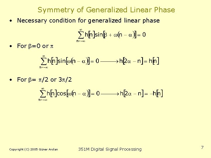 Symmetry of Generalized Linear Phase • Necessary condition for generalized linear phase • For