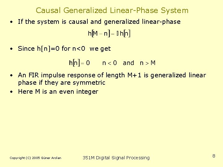 Causal Generalized Linear-Phase System • If the system is causal and generalized linear-phase •