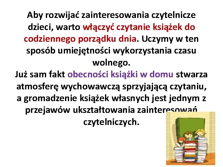 Aby rozwijać zainteresowania czytelnicze dzieci, warto włączyć czytanie książek do codziennego porządku dnia. Uczymy