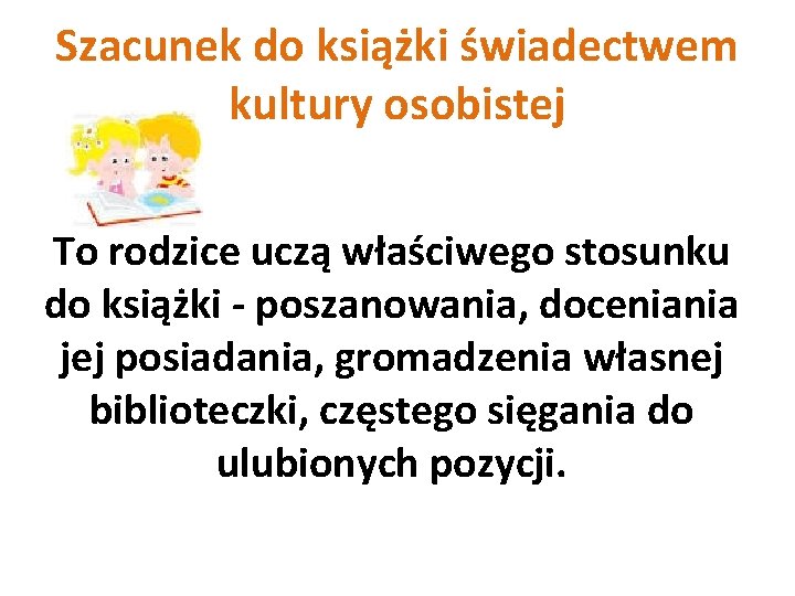 Szacunek do książki świadectwem kultury osobistej To rodzice uczą właściwego stosunku do książki -