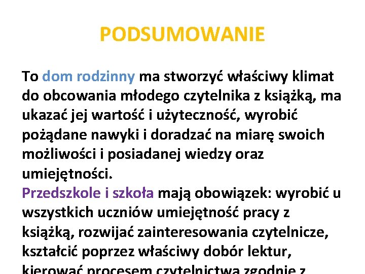 PODSUMOWANIE To dom rodzinny ma stworzyć właściwy klimat do obcowania młodego czytelnika z książką,