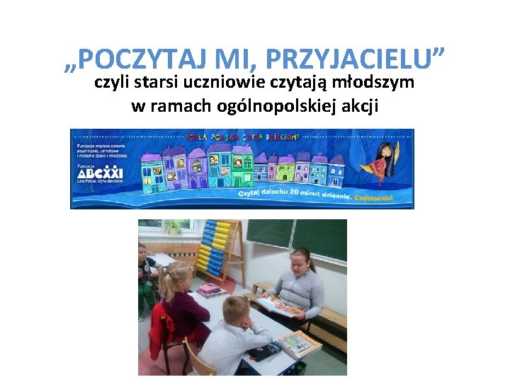 „POCZYTAJ MI, PRZYJACIELU” czyli starsi uczniowie czytają młodszym w ramach ogólnopolskiej akcji 