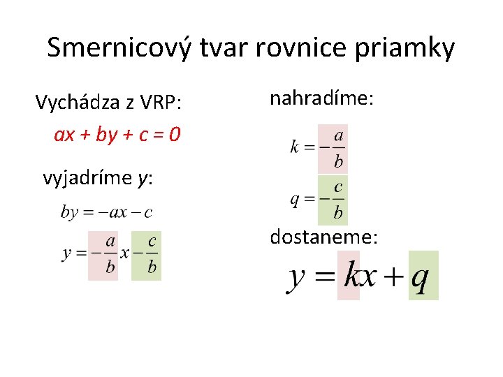 Smernicový tvar rovnice priamky Vychádza z VRP: ax + by + c = 0