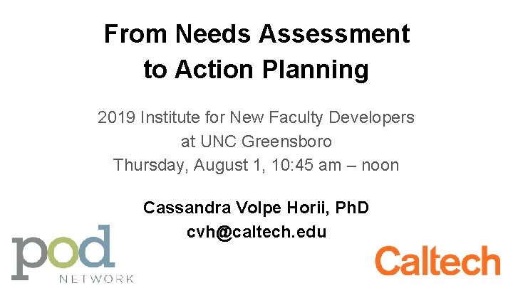 From Needs Assessment to Action Planning 2019 Institute for New Faculty Developers at UNC From Needs Assessment to Action Planning 2019 Institute for New Faculty Developers at UNC