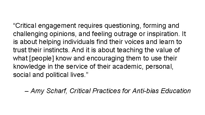 “Critical engagement requires questioning, forming and challenging opinions, and feeling outrage or inspiration. It “Critical engagement requires questioning, forming and challenging opinions, and feeling outrage or inspiration. It