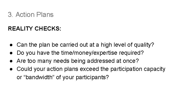 3. Action Plans REALITY CHECKS: ● ● Can the plan be carried out at 3. Action Plans REALITY CHECKS: ● ● Can the plan be carried out at