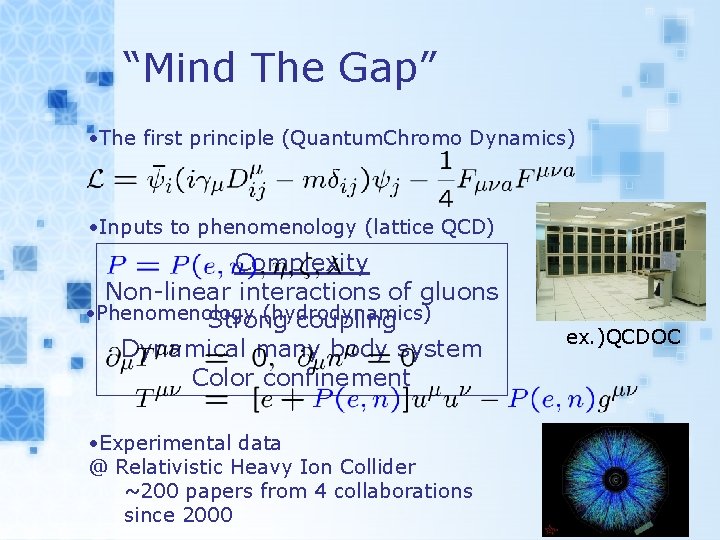 “Mind The Gap” • The first principle (Quantum. Chromo Dynamics) • Inputs to phenomenology