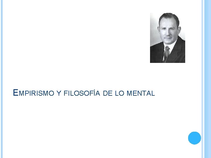 EMPIRISMO Y FILOSOFÍA DE LO MENTAL EMPIRISMO Y FILOSOFÍA DE LO MENTAL