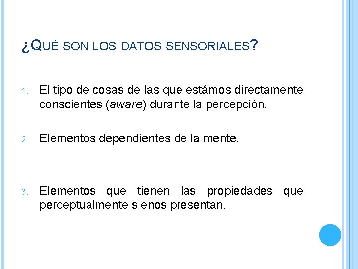 ¿QUÉ SON LOS DATOS SENSORIALES? 1. El tipo de cosas de las que estámos ¿QUÉ SON LOS DATOS SENSORIALES? 1. El tipo de cosas de las que estámos