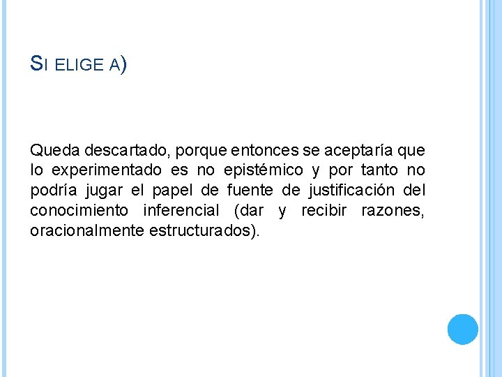 SI ELIGE A) Queda descartado, porque entonces se aceptaría que lo experimentado es no SI ELIGE A) Queda descartado, porque entonces se aceptaría que lo experimentado es no