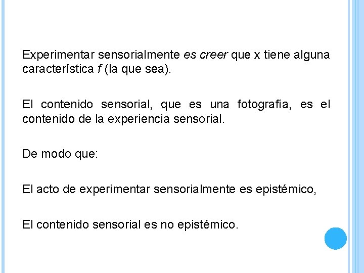 Experimentar sensorialmente es creer que x tiene alguna característica f (la que sea). El Experimentar sensorialmente es creer que x tiene alguna característica f (la que sea). El