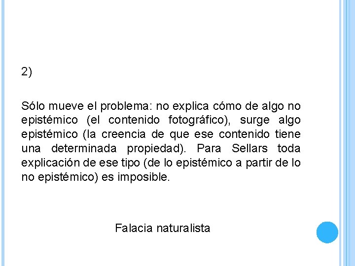 2) Sólo mueve el problema: no explica cómo de algo no epistémico (el contenido 2) Sólo mueve el problema: no explica cómo de algo no epistémico (el contenido