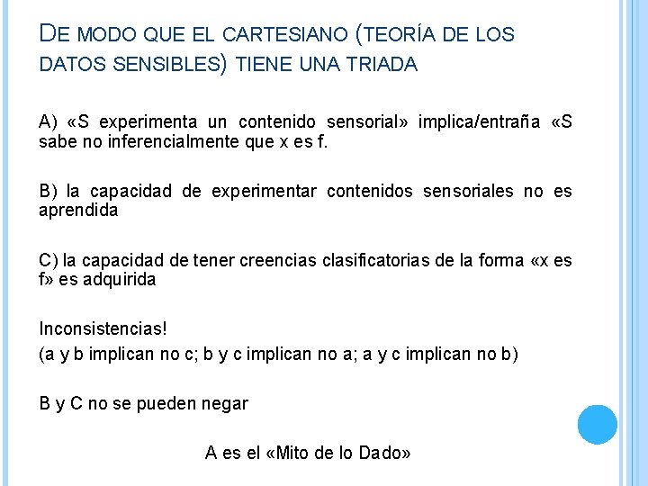 DE MODO QUE EL CARTESIANO (TEORÍA DE LOS DATOS SENSIBLES) TIENE UNA TRIADA A) DE MODO QUE EL CARTESIANO (TEORÍA DE LOS DATOS SENSIBLES) TIENE UNA TRIADA A)