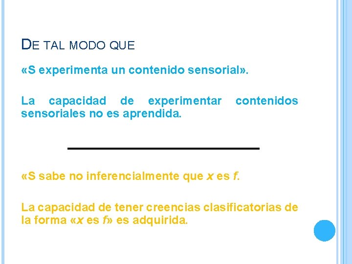 DE TAL MODO QUE «S experimenta un contenido sensorial» . La capacidad de experimentar DE TAL MODO QUE «S experimenta un contenido sensorial» . La capacidad de experimentar