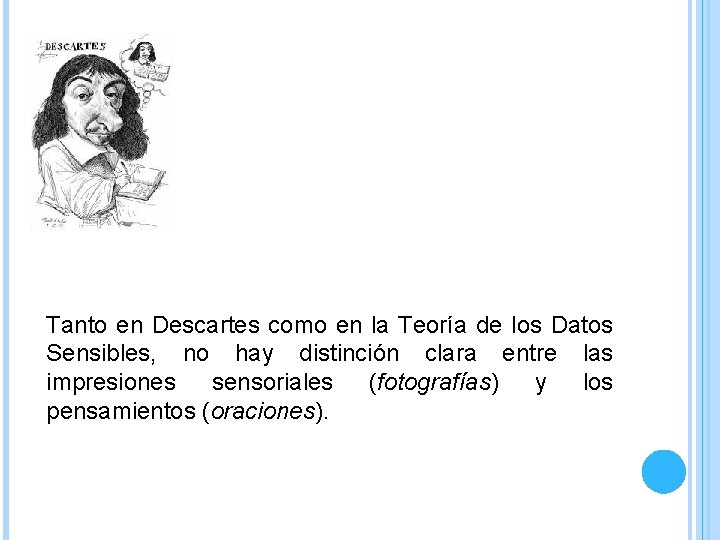 Tanto en Descartes como en la Teoría de los Datos Sensibles, no hay distinción Tanto en Descartes como en la Teoría de los Datos Sensibles, no hay distinción