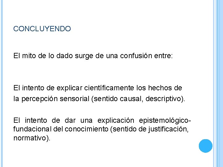 CONCLUYENDO El mito de lo dado surge de una confusión entre: El intento de CONCLUYENDO El mito de lo dado surge de una confusión entre: El intento de