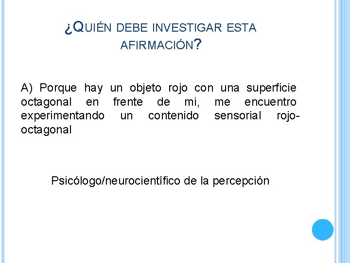¿QUIÉN DEBE INVESTIGAR ESTA AFIRMACIÓN? A) Porque hay un objeto rojo con una superficie ¿QUIÉN DEBE INVESTIGAR ESTA AFIRMACIÓN? A) Porque hay un objeto rojo con una superficie
