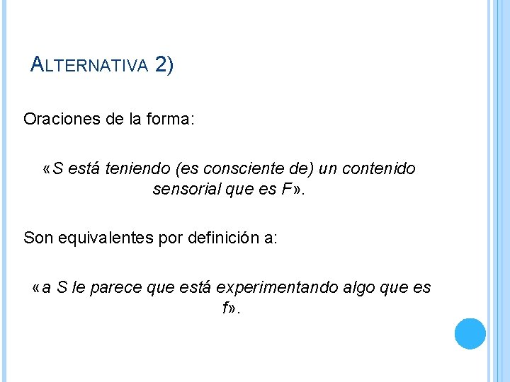 ALTERNATIVA 2) Oraciones de la forma: «S está teniendo (es consciente de) un contenido ALTERNATIVA 2) Oraciones de la forma: «S está teniendo (es consciente de) un contenido