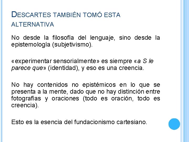 DESCARTES TAMBIÉN TOMÓ ESTA ALTERNATIVA No desde la filosofía del lenguaje, sino desde la DESCARTES TAMBIÉN TOMÓ ESTA ALTERNATIVA No desde la filosofía del lenguaje, sino desde la