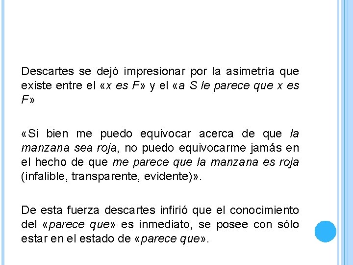 Descartes se dejó impresionar por la asimetría que existe entre el «x es F» Descartes se dejó impresionar por la asimetría que existe entre el «x es F»