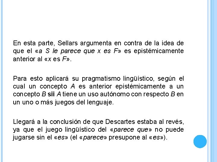 En esta parte, Sellars argumenta en contra de la idea de que el «a En esta parte, Sellars argumenta en contra de la idea de que el «a