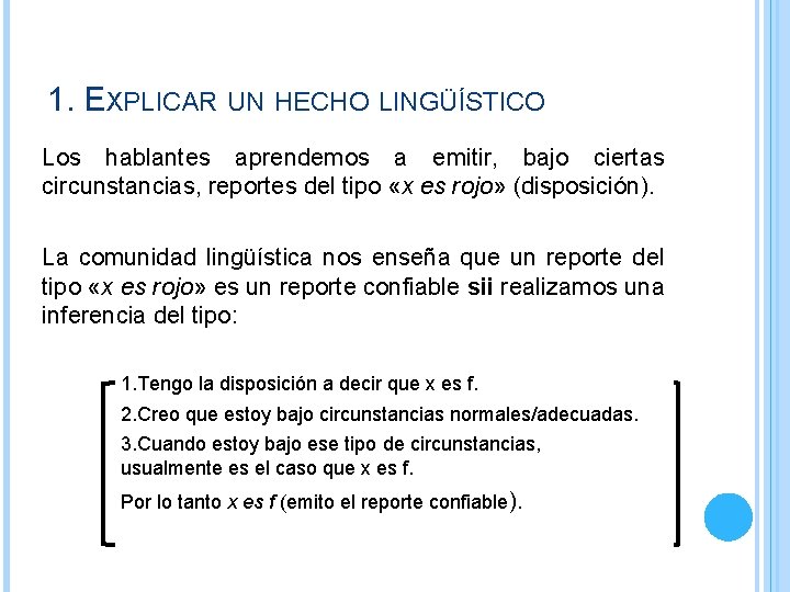 1. EXPLICAR UN HECHO LINGÜÍSTICO Los hablantes aprendemos a emitir, bajo ciertas circunstancias, reportes 1. EXPLICAR UN HECHO LINGÜÍSTICO Los hablantes aprendemos a emitir, bajo ciertas circunstancias, reportes