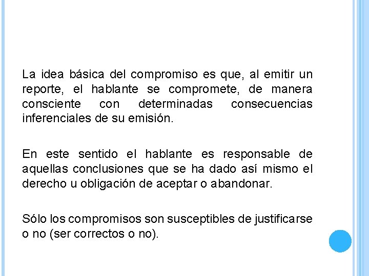 La idea básica del compromiso es que, al emitir un reporte, el hablante se La idea básica del compromiso es que, al emitir un reporte, el hablante se