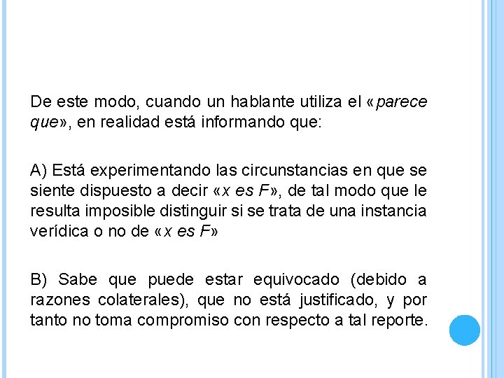De este modo, cuando un hablante utiliza el «parece que» , en realidad está De este modo, cuando un hablante utiliza el «parece que» , en realidad está