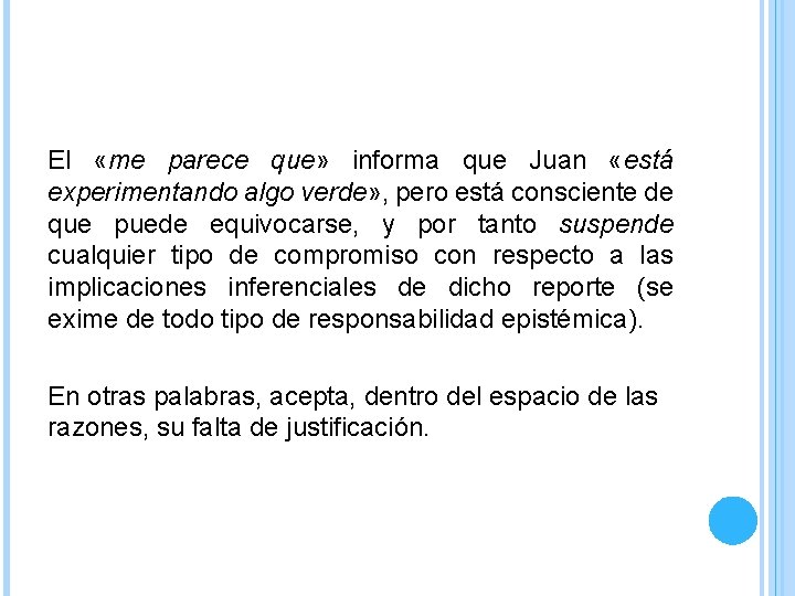 El «me parece que» informa que Juan «está experimentando algo verde» , pero está El «me parece que» informa que Juan «está experimentando algo verde» , pero está