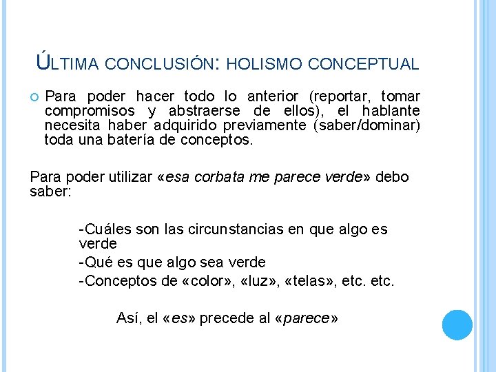 ÚLTIMA CONCLUSIÓN: HOLISMO CONCEPTUAL Para poder hacer todo lo anterior (reportar, tomar compromisos y ÚLTIMA CONCLUSIÓN: HOLISMO CONCEPTUAL Para poder hacer todo lo anterior (reportar, tomar compromisos y