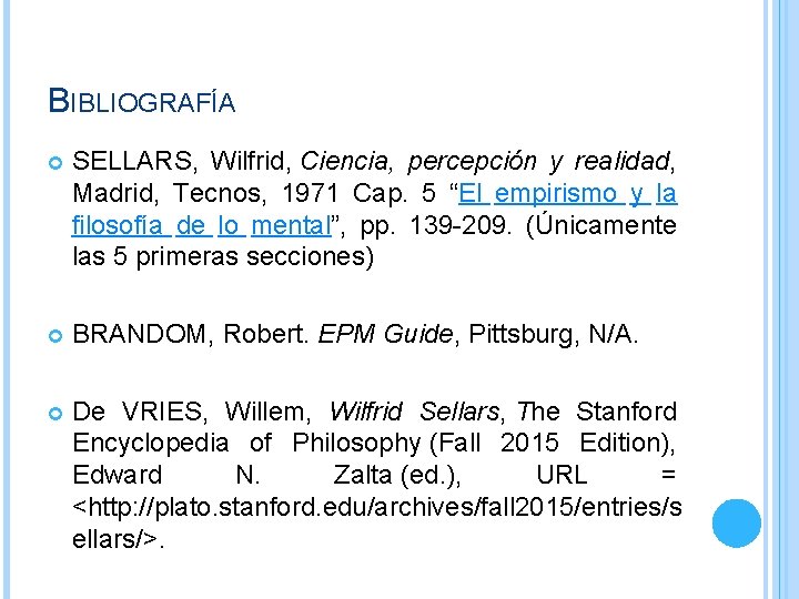 BIBLIOGRAFÍA SELLARS, Wilfrid, Ciencia, percepción y realidad, Madrid, Tecnos, 1971 Cap. 5 “El empirismo BIBLIOGRAFÍA SELLARS, Wilfrid, Ciencia, percepción y realidad, Madrid, Tecnos, 1971 Cap. 5 “El empirismo