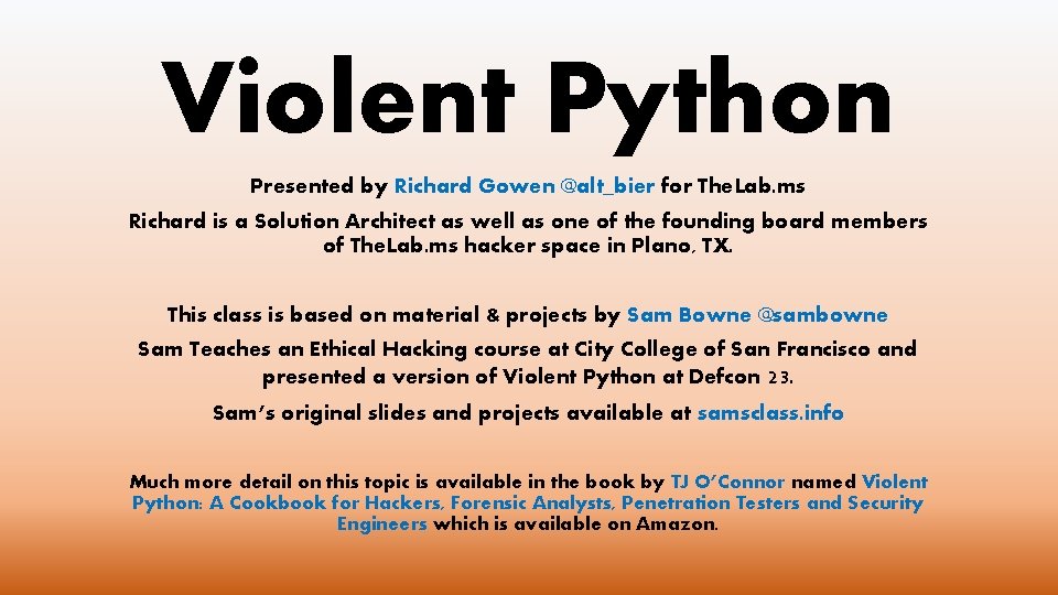 Violent Python Presented by Richard Gowen @alt_bier for The. Lab. ms Richard is a