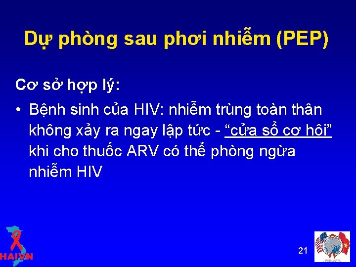 Dự phòng sau phơi nhiễm (PEP) Cơ sở hợp lý: • Bệnh sinh của