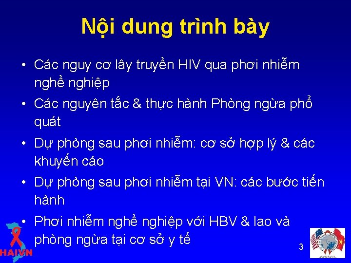 Nội dung trình bày • Các nguy cơ lây truyền HIV qua phơi nhiễm