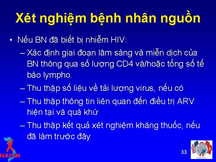 Xét nghiệm bệnh nhân nguồn • Nếu BN đã biết bị nhiễm HIV: –