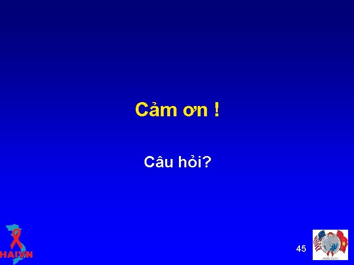 Cảm ơn ! Câu hỏi? 45 