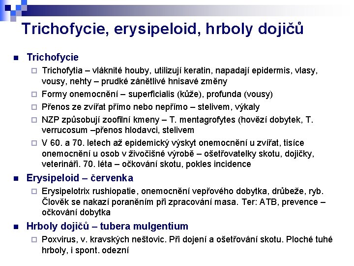 Trichofycie, erysipeloid, hrboly dojičů n Trichofycie ¨ ¨ ¨ n Erysipeloid – červenka ¨