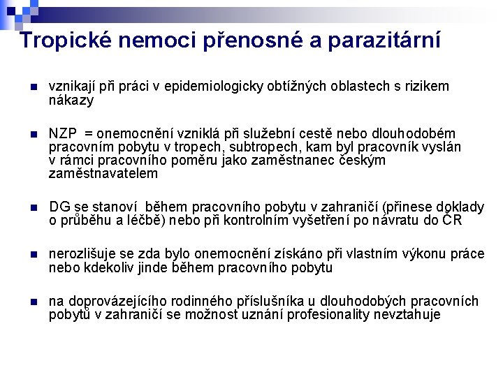 Tropické nemoci přenosné a parazitární n vznikají při práci v epidemiologicky obtížných oblastech s