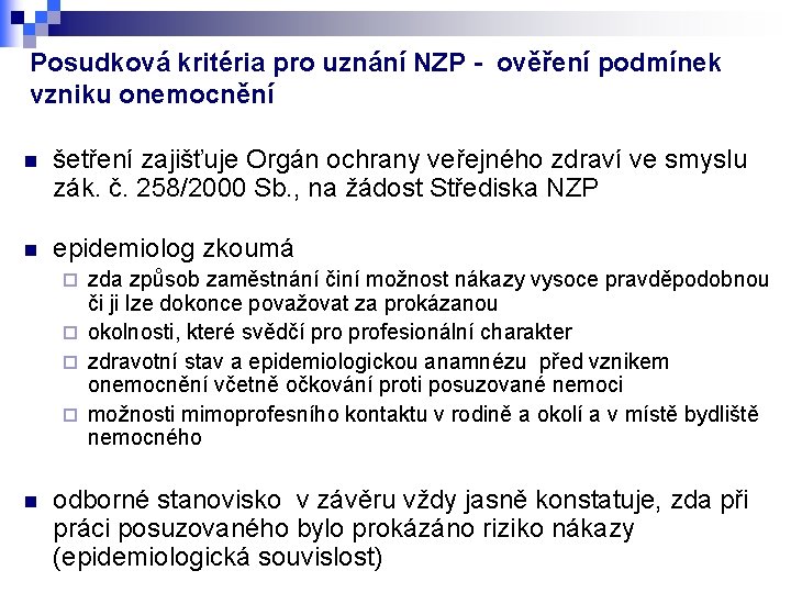 Posudková kritéria pro uznání NZP - ověření podmínek vzniku onemocnění n šetření zajišťuje Orgán