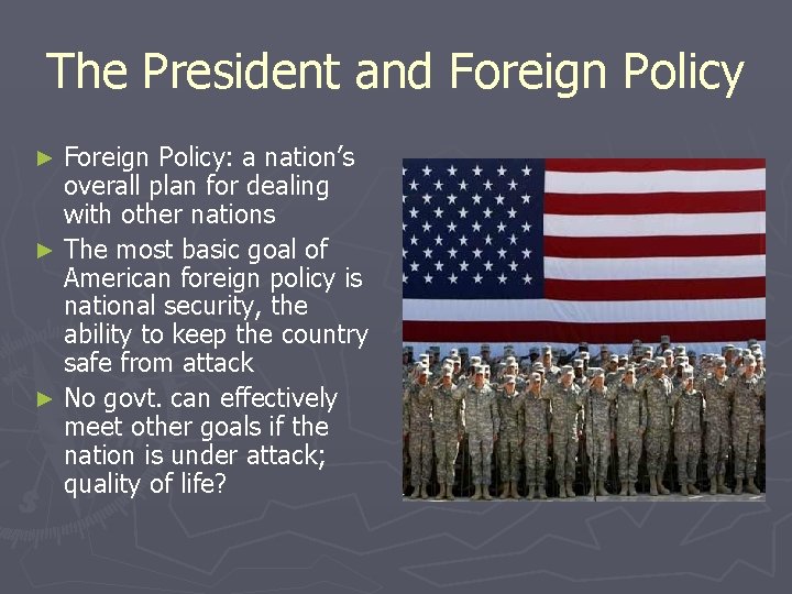 The President and Foreign Policy: a nation’s overall plan for dealing with other nations