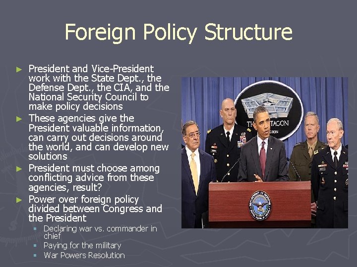 Foreign Policy Structure President and Vice-President work with the State Dept. , the Defense