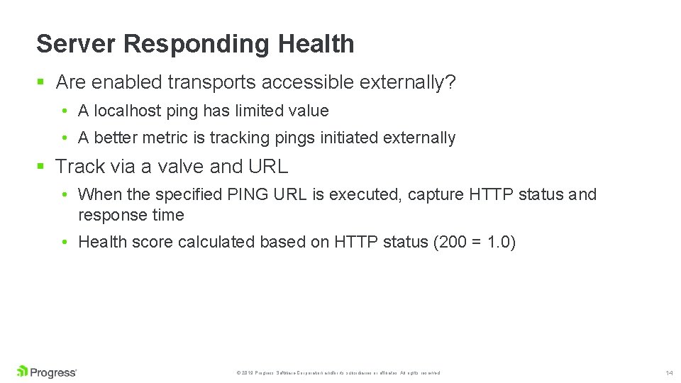 Server Responding Health § Are enabled transports accessible externally? • A localhost ping has