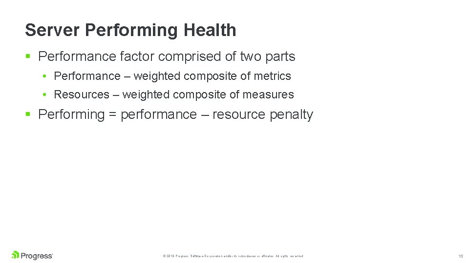 Server Performing Health § Performance factor comprised of two parts • Performance – weighted