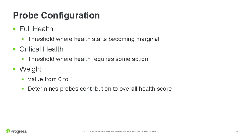 Probe Configuration § Full Health • Threshold where health starts becoming marginal § Critical